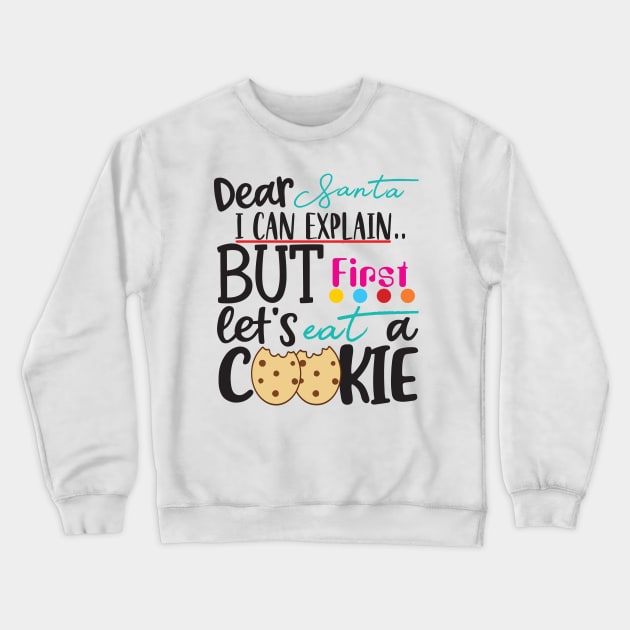 Dear Santa I Can Explain ... Crewneck Sweatshirt by By Diane Maclaine